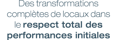 Des transformations compl tes de locaux dans le respect total des performances initiales